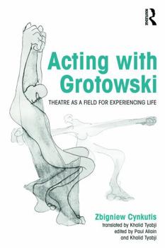 Paperback Acting with Grotowski: Theatre as a Field for Experiencing Life Book