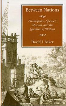 Hardcover Between Nations: Shakespeare, Spenser, Marvell, and the Question of Britain Book