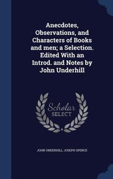 Hardcover Anecdotes, Observations, and Characters of Books and men; a Selection. Edited With an Introd. and Notes by John Underhill Book