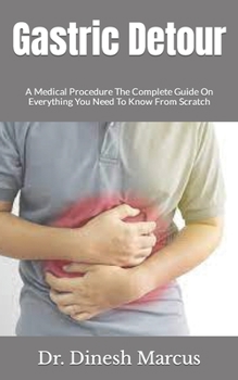 Paperback Gastric Detour: A Medical Procedure The Complete Guide On Everything You Need To Know From Scratch Book