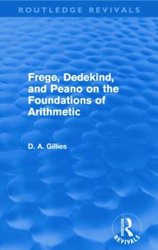 Paperback Frege, Dedekind, and Peano on the Foundations of Arithmetic (Routledge Revivals) Book