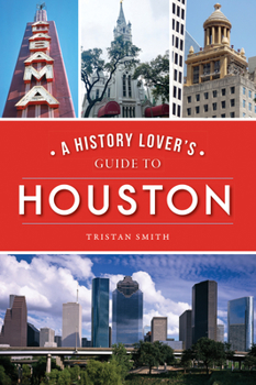 Paperback A History Lover's Guide to Houston Book