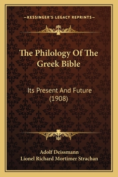 Paperback The Philology Of The Greek Bible: Its Present And Future (1908) Book