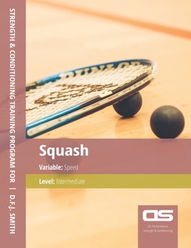 Paperback DS Performance - Strength & Conditioning Training Program for Squash, Speed, Intermediate Book