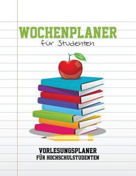 Paperback Wochenplaner Fur Studenten Vorlesungsplaner Fur Hochschulstudenten [German] Book