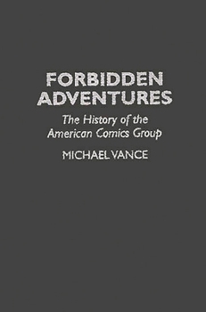 Hardcover Forbidden Adventures: The History of the American Comics Group Book