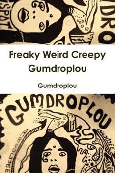 Paperback Freaky Weird Creepy Gumdroplou Book