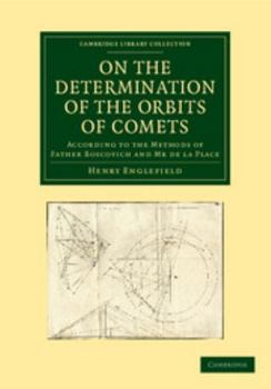 On the Determination of the Orbits of Comets: According to the Methods of Father Boscovich and MR de la Place