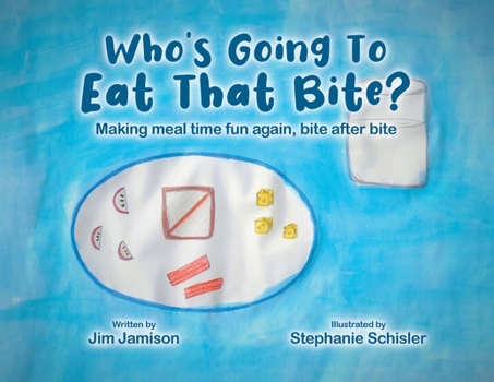 Paperback Who's Going To Eat That Bite?: Making meal time fun again, bite after bite Book