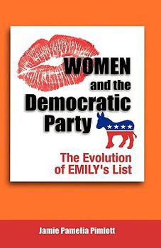 Hardcover Women and the Democratic Party: The Evolution of Emily's List Book
