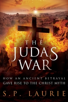 Paperback The Judas War: How an ancient betrayal gave rise to the Christ myth Book