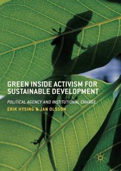 Paperback Green Inside Activism for Sustainable Development: Political Agency and Institutional Change Book