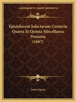 Paperback Epistolarum Selectarum Centuria Quarta Et Quinta Miscellanea Postuma (1607) [Latin] Book