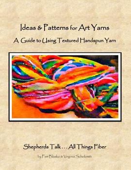 Paperback Ideas & Patterns for Art Yarns: A Guide to Using Textured Handspun Yarn Book