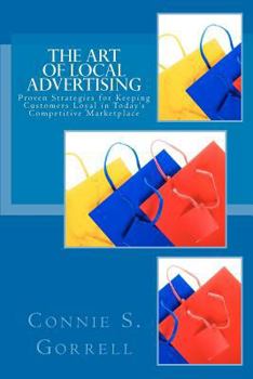 The Art of Local Advertising: Strategies for Keeping Customers Loyal in Today’s Competitive Marketplace