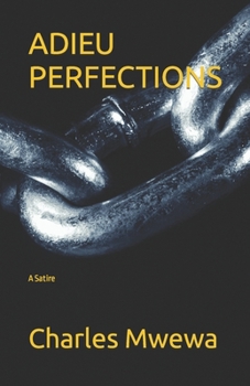 ADIEU PERFECTIONS: A Satire