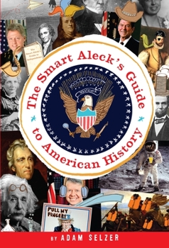 Paperback The Smart Aleck's Guide to American History Book