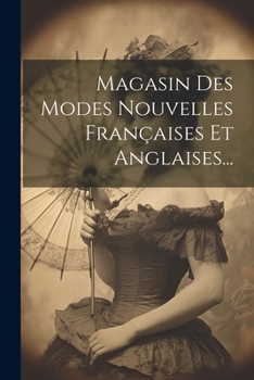 Paperback Magasin Des Modes Nouvelles Françaises Et Anglaises... [French] Book