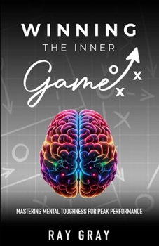 Paperback Winning the Inner Game: Mastering Mental Toughness for Peak Performance Book