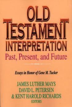 Paperback Old Testament Interpretation Past, Present, and Future: Essays in Honor of Gene M. Tucker Book