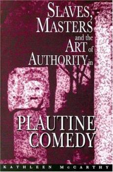 Paperback Slaves, Masters, and the Art of Authority in Plautine Comedy Book
