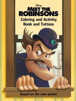Meet the Robinsons: Coloring and Activity Book and Tattoos (Meet the Robinsons)