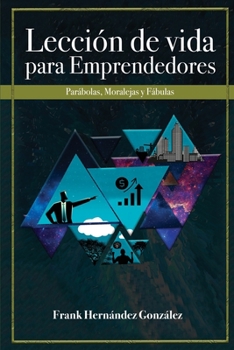 Paperback Leccion de Vida Para Emprendedores: Parábolas, moralejas y fábulas [Spanish] Book