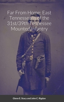 Hardcover Far From Home: East Tennesseans of the 31st/39th Tennessee Mounted Infantry Book