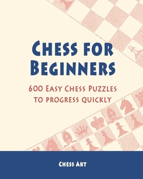 Paperback Chess for Beginners: 600 Easy Chess Puzzles to progress quickly Book
