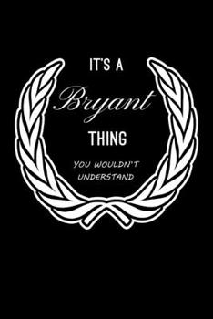 Paperback It's A Bryant Thing, You Wouldn't Understand: Personalized Notebook Journal With Name Blank Lined Customized Diary Logbook Gifts Book