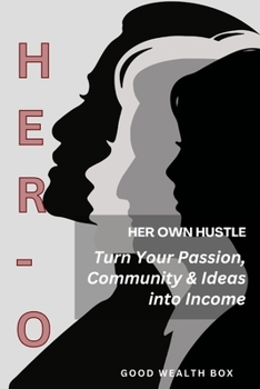 Paperback HER-O: Her Own Hustle: Turn Your Passion, Community & Ideas into Income Book