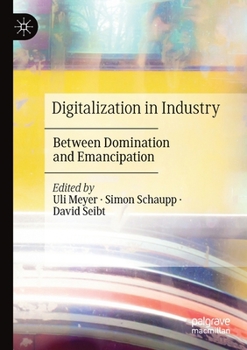 Paperback Digitalization in Industry: Between Domination and Emancipation Book