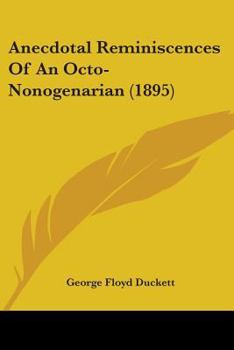 Paperback Anecdotal Reminiscences Of An Octo-Nonogenarian (1895) Book