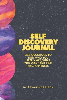 Paperback Self Discovery Journal: 365 Questions To Find Who You Really Are, What You Want And Find Real Happiness Book