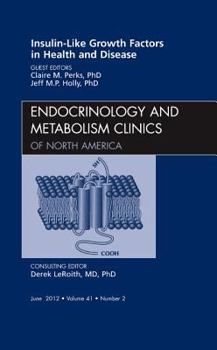 Hardcover Insulin-Like Growth Factors in Health and Disease, an Issue of Endocrinology and Metabolism Clinics: Volume 41-2 Book