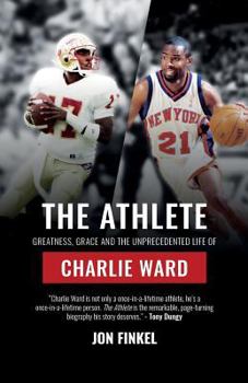 Paperback The Athlete: Greatness, Grace and the Unprecedented Life of Charlie Ward Book