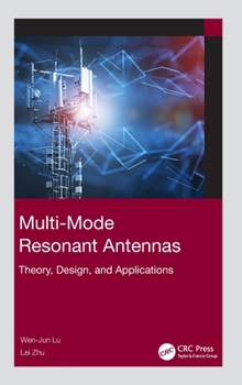 Hardcover Multi-Mode Resonant Antennas: Theory, Design, and Applications Book