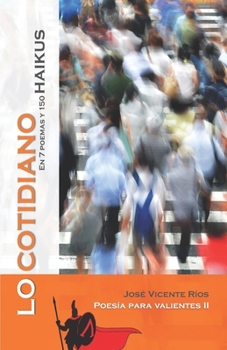 Paperback Lo cotidiano: en 7 poemas y 150 haikus [Spanish] Book