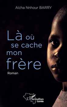 Paperback Là où se cache mon frère (Harmattan Guinée) (French Edition) [French] Book