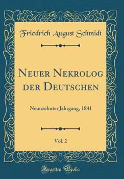 Hardcover Neuer Nekrolog Der Deutschen, Vol. 2: Neunzehnter Jahrgang, 1841 (Classic Reprint) [German] Book