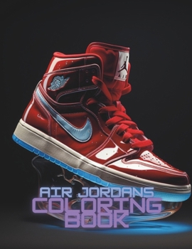 Paperback Air Jordans Coloring Book: Stress Relieving Fun Sneaker Designs [Large Print] Book