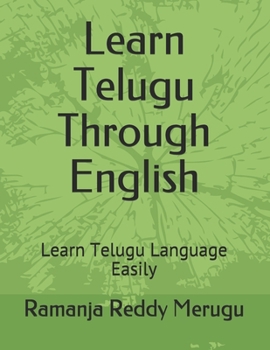 Paperback Learn Telugu Through English: Learn Telugu Language Easily Book