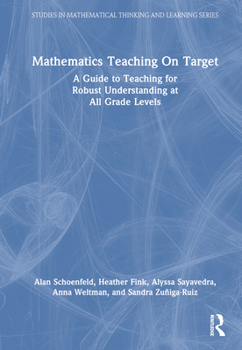 Hardcover Mathematics Teaching On Target: A Guide to Teaching for Robust Understanding at All Grade Levels Book