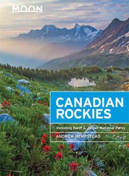 Paperback Moon Canadian Rockies: Including Banff & Jasper National Parks (Moon Handbooks) Book