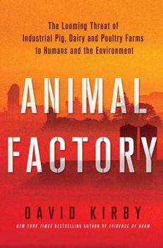 Hardcover Animal Factory: The Looming Threat of Industrial Pig, Dairy, and Poultry Farms to Humans and the Environment Book