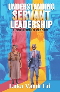 Paperback Understanding Servant Leadership: A Leadership Model of Jesus Christ Book