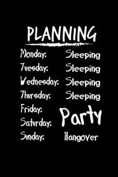 Paperback Notebook: Party Alcohol Hangover Weekly Planning Joke Gift 120 Pages, 6X9 Inches, Dot Grid Book