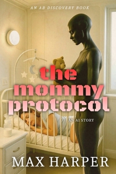 Paperback The Mommy Protocol: An AI Story Book