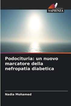 Podocituria: un nuovo marcatore della nefropatia diabetica (Italian Edition)