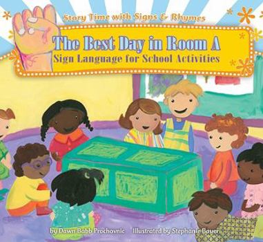 Library Binding The Best Day in Room a: Sign Language for School Activities Book